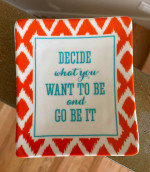 Decide What You Want To Be And Go Be It Ceramic Tray